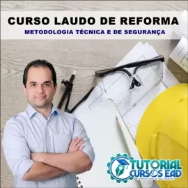 CURSO LAUDO DE REFORMA COM METODOLOGIA TÉCNICA E DE SEGURANÇA