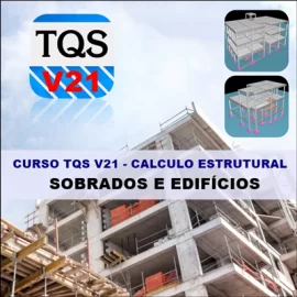 CURSO TQS V21 - CÁLCULO ESTRUTURAL DE SOBRADO E EDIFÍCIOS COMPLETO
