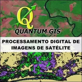 CURSO QUANTUM GIS - PROCESSAMENTO DIGITAL DE IMAGENS DE SATÉLITE