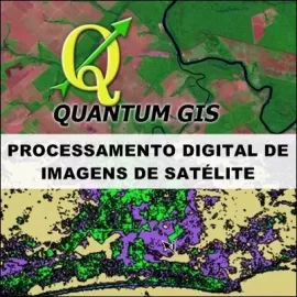 CURSO QUANTUM GIS - PROCESSAMENTO DIGITAL DE IMAGENS DE SATLITE