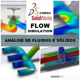 CURSO SOLIDWORKS FLOW SIMULATION - ANÁLISE DE FLUIDOS E SÓLIDOS